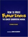How to Write Funny Lyrics: The Comedy Songwriting Manual