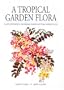 A Tropical Garden Flora: Plants Cultivated In The Hawaiian Islands And Other Tropical Places