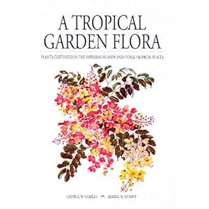 A Tropical Garden Flora: Plants Cultivated In The Hawaiian Islands And Other Tropical Places