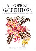 A Tropical Garden Flora: Plants Cultivated In The Hawaiian Islands And Other Tropical Places
