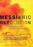 Messianic revolution : radical religious politics to the end of the second millennium