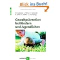 Gewaltpr�vention bei Kindern und Jugendlichen: Aktuelle Erkenntnisse aus Forschung und Praxis