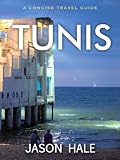 Tunis, Tunisia: A Concise Travel Guide