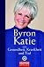 Byron Katie über Gesundheit, Krankheit und Tod by Byron Katie ISBN 3442337712
