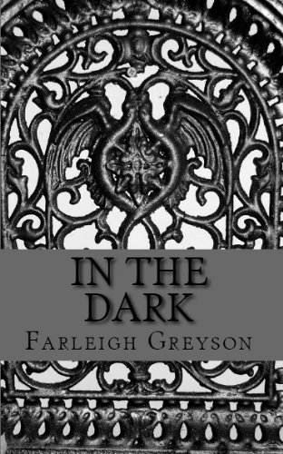 In The Dark by Farleigh Greyson