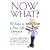 Now What?: 90 Days to a New Life Direction