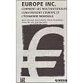 Europe Inc : Comment les multinationales construisent l'Europe et l'�conomie mondiale