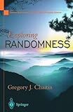 Exploring Randomness (Discrete Mathematics and Theoretical Computer Science)