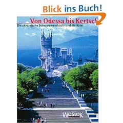 Von Odessa bis Kertsch. Die ukrainische Schwarzmeerk�ste und die Krim