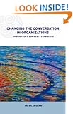 Changing Conversations in Organizations: A Complexity Approach to Change (Complexity and Emergence in Organizations)