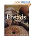 Whole Grain Breads by Machine or Hand: 200 Delicious, Healthful, Simple Recipes