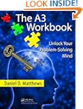 The A3 Workbook: Unlock Your Problem-Solving Mind