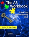 The A3 Workbook: Unlock Your Problem-...