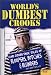 Book World's Dumbest Crooks: And Other True Tales of Bloopers, Botches & Blunders