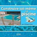 Construire soi-m&ecirc;me sa piscine