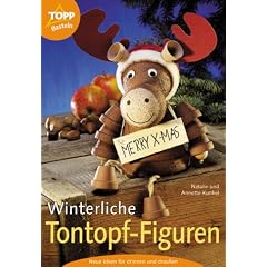 Winterliche Tontopf-Figuren. Neue Ideen f�r drinnen und drau�en. Schritt f�r Schritt erkl�rt