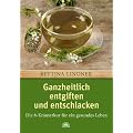 Ganzheitlich entgiften und entschlacken: Die 8-Kr�uterkur f�r ein gesundes Leben