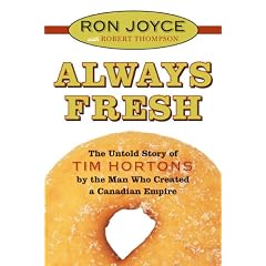 Always Fresh The Untold Story Of Tim Hortons