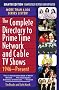 The Complete Directory to Prime Time Network and Cable TV Shows: 1946-Present, Eighth Edition The Complete Directory to Prime Time Network and Cable TV Shows: 1946-Present, Eighth Edition