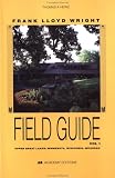 Frank Lloyd Wright Field Guide: Upper Great Lakes; Minnesota, Wisconsin, Michigan