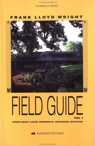 Frank Lloyd Wright Field Guide: Upper Great Lakes; Minnesota, Wisconsin, Michigan