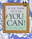 If You Think You Can . . . You Can!
