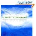 La mort et l'immortalit� : Encyclop�die des savoirs et des croyances