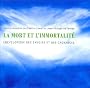 La mort et l'immortalit� : Encyclop�die des savoirs et des croyances