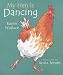 : My Hen Is Dancing (Read & Wonder)