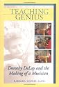 Teaching Genius: Dorothy DeLay and the Making of a Musician