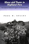 Water and Power in Highland Peru: The Cultural Politics of Irrigation and Development
