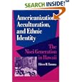 Americanization, Acculturation, and Ethnic Identity: THE NISEI GENERATION IN HAWAII (Asian American Experience) by  Eileen H. Tamura