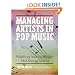 Managing Artists in Pop Music: What Every Artist and Manager Must Know to Succeed