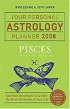 Your Personal Astrology Planner 2008: Pisces (Your Personal Astrology Planner)