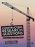 Constructing research questions : doing interesting research