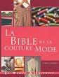 La bible de la couture mode : Guide complet pour confectionner et accessoiriser vos tenues