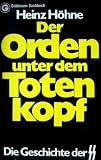 Der Orden unter dem Totenkopf - Die Geschichte der SS. - Heinz H&ouml;hne