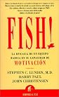Fish! La Eficacia de un Equipo Radica en su Capacidad de Motivacion (Spanish Edition)