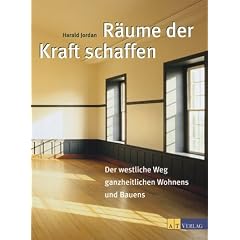 R�ume der Kraft schaffen: Der westliche Weg ganzheitlichen Wohnens und Bauens