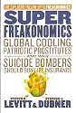 SuperFreakonomics: Global Cooling, Patriotic Prostitutes and why Suicide Bombers Should Buy Life Insurance