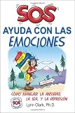 SOS Ayuda Con Las Emociones: Como Manejar la Ansiedad, la Ira, y (Spanish Edition)