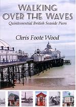 Walking Over the Waves: Quintessential British Seaside Piers