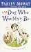 The Dog Who Wouldn't Be