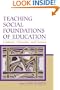 Teaching Social Foundations of Education: Contexts, Theories, and Issues (Sociocultural, Political, and Historical Studies in Education)