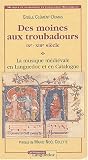 Des moines aux troubadours IXe-XIIIe siècle : La musique médiévale en Languedoc et en Catalogne
