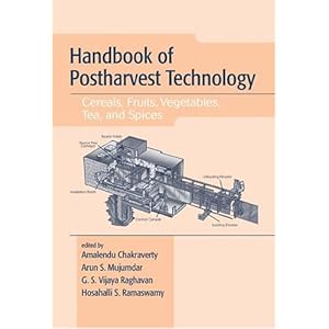 Handbook of Postharvest Technology: Cereals, Fruits, Vegetables, Tea, and Spices (Books in Soils, Plants, and the Environment)