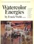 Watercolor Energies: A No-Nonsense Approach to Watercolor Painting, Design and Esthetics