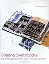 Creating Sketchbooks for Embroiderers and Textile Artists