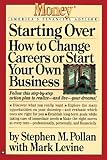Starting Over : How to Change Your Career or Start Your Own Business (Money: Americas Financial Advisor)