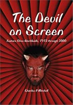 The Devil on Screen: Feature Films Worldwide, 1913 Through 2000
